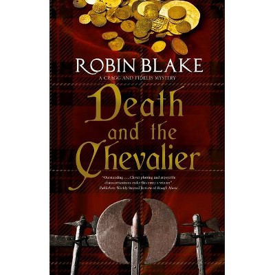 Death and the Chevalier - (Cragg and Fidelis Mystery) by  Robin Blake (Paperback)