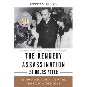 The Kennedy Assassination--24 Hours After - by  Steven M Gillon (Paperback) - 1 of 1