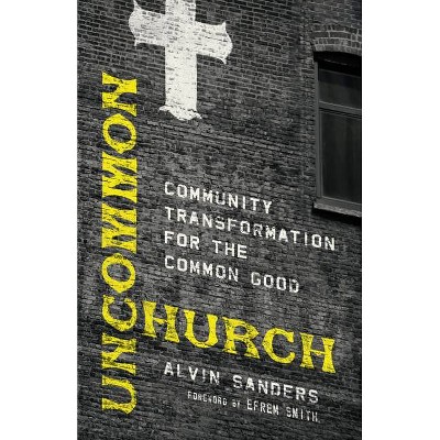 Uncommon Church - by  Alvin Sanders (Paperback)