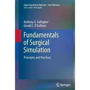 Fundamentals of Surgical Simulation - (Improving Medical Outcome - Zero Tolerance) by  Anthony G Gallagher & Gerald C O'Sullivan (Paperback) - 1 of 1