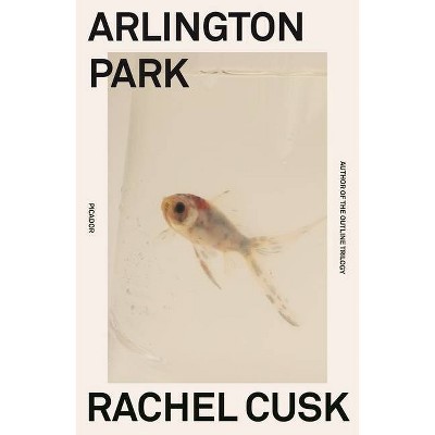 Arlington Park - by  Rachel Cusk (Paperback)