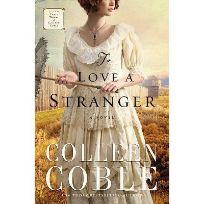 To Love a Stranger - by  Colleen Coble (Paperback)