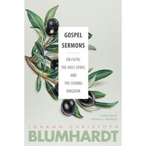 Gospel Sermons - (Blumhardt Source) by  Johann Christoph Blumhardt (Paperback) - 1 of 1