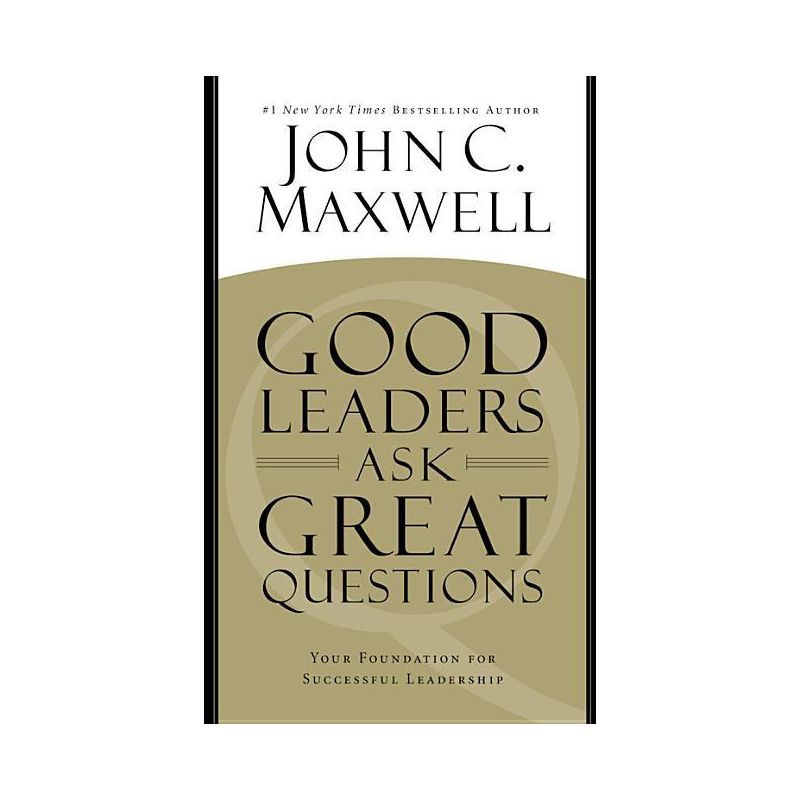 Good Leaders Ask Great Questions - by John C Maxwell, 1 of 2