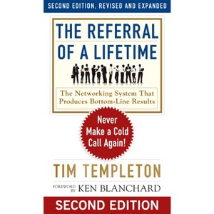 The Referral of a Lifetime - (Ken Blanchard Series - Simple Truths Uplifting the Value of) 2nd Edition by  Tim Templeton (Paperback) - 1 of 1