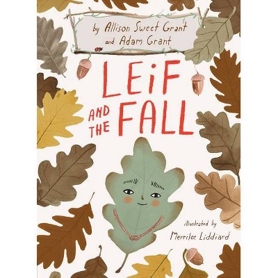 Leif and the Fall - by  Allison Sweet Grant & Adam Grant (Hardcover)