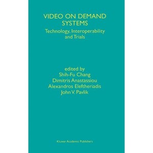 Video on Demand Systems - by  Shih-Fu Chang & Dimitris Anastassiou & Alexandros Eleftheriadis & John V Pavlik (Hardcover) - 1 of 1