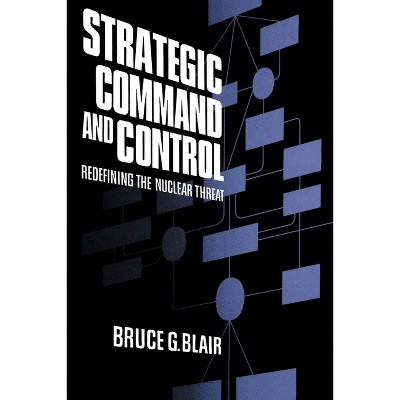 Strategic Command and Control - by  Bruce Blair (Paperback)