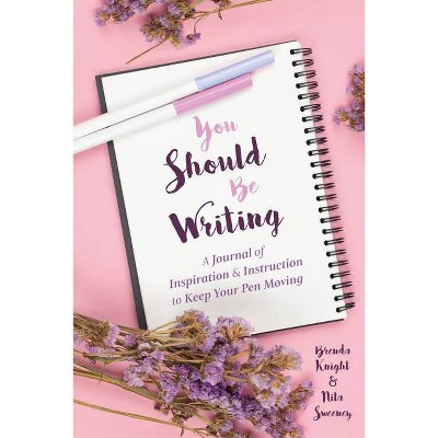 You Should Be Writing - by  Brenda Knight & Nita Sweeney (Paperback)