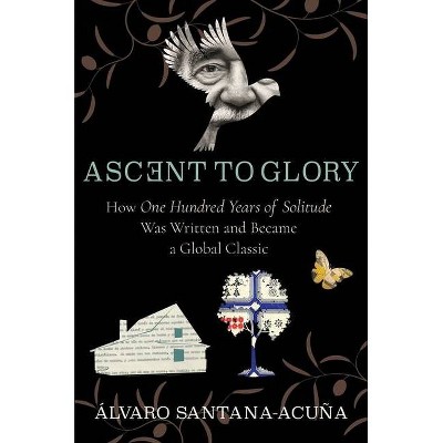 Ascent to Glory - by  Álvaro Santana-Acuña (Paperback)