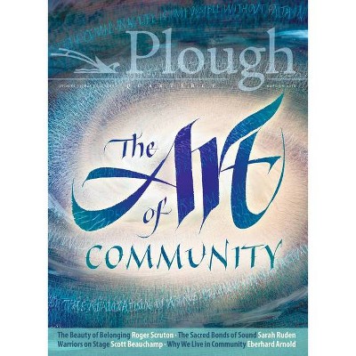 Plough Quarterly No. 18 - The Art of Community - (Paperback)