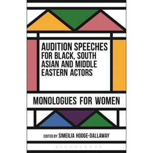 Audition Speeches for Black, South Asian and Middle Eastern Actors: Monologues for Women - by  Simeilia Hodge-Dallaway (Paperback) - 1 of 1