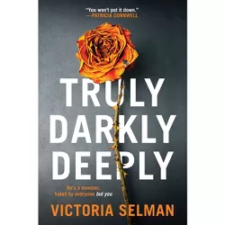 Truly, Darkly, Deeply - by  Victoria Selman (Paperback)