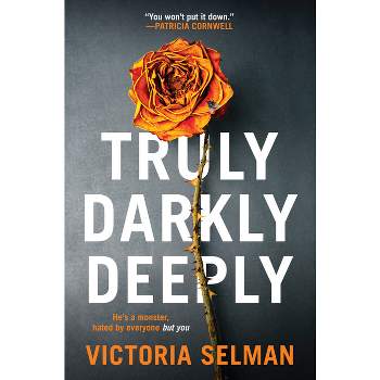 Truly, Darkly, Deeply - by  Victoria Selman (Paperback)