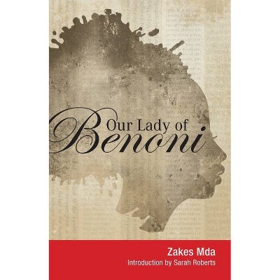 Our Lady of Benoni - by  Zakes Mda (Paperback)