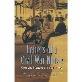 Letters of a Civil War Nurse - by  Cornelia Hancock (Paperback)
