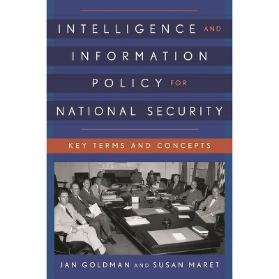 Intelligence and Information Policy for National Security - (Security and Professional Intelligence Education) by  Jan Goldman & Susan Maret