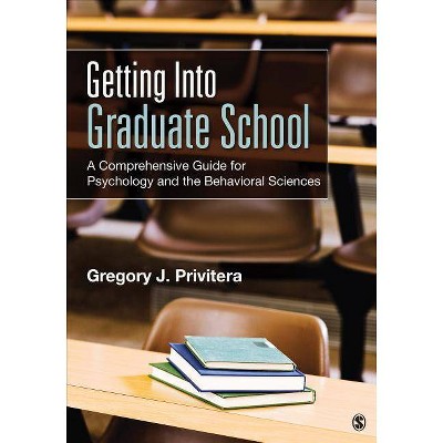 Getting Into Graduate School - by  Gregory J Privitera (Paperback)