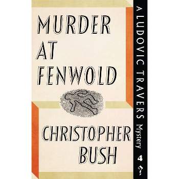 Murder at Fenwold - by  Christopher Bush (Paperback)