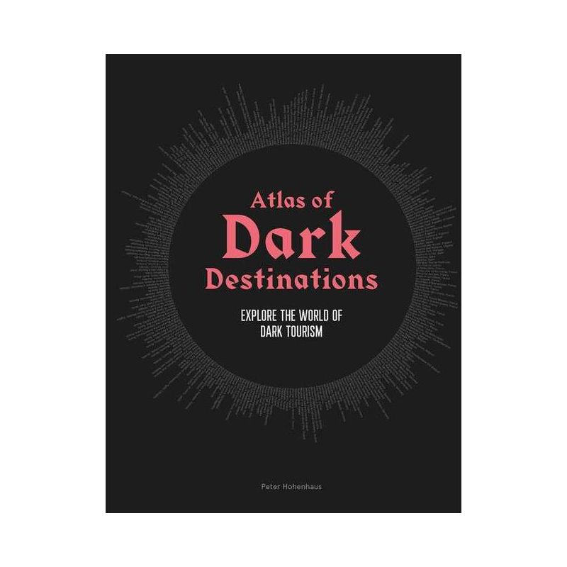 Atlas of Dark Destinations - by  Peter Hohenhaus (Hardcover), 1 of 2