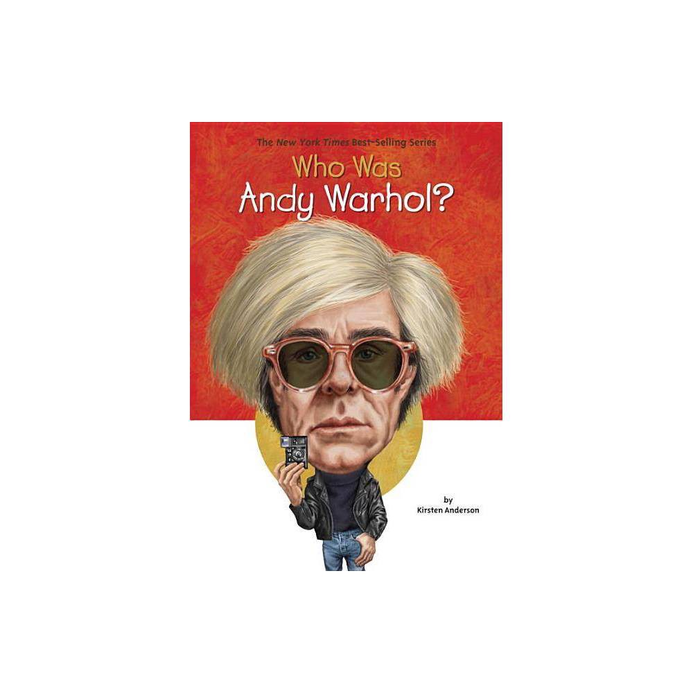 Who Was Andy Warhol? - (Who Was?) by Kirsten Anderson (Paperback) was $5.99 now $3.99 (33.0% off)