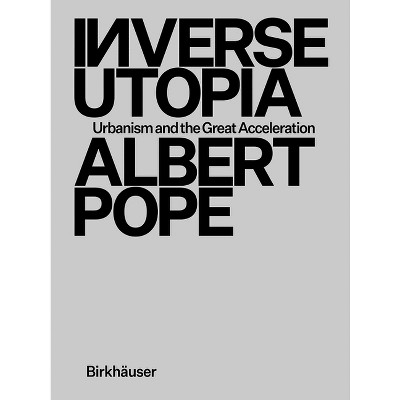 Inverse Utopia - by  Albert Pope (Hardcover)