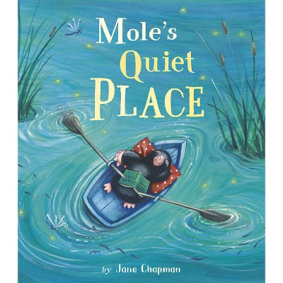 Mole's Quiet Place - by  Jane Chapman (Hardcover)