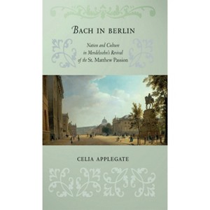 Bach in Berlin - by Celia Applegate - 1 of 1