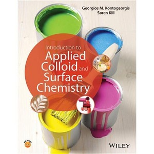 Introduction to Applied Colloid and Surface Chemistry - by  Georgios M Kontogeorgis & Soren Kiil (Paperback) - 1 of 1