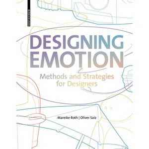 Designing Emotion - by  Mareike Roth & Oliver Saiz (Hardcover) - 1 of 1