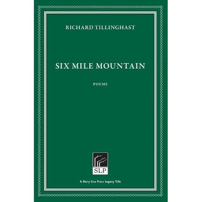 Six Mile Mountain - 2nd Edition by  Richard Tillinghast (Paperback)