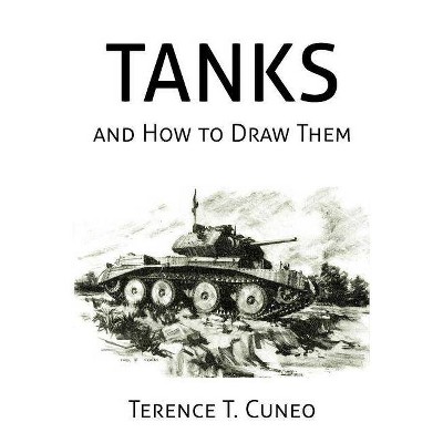 Tanks and How to Draw Them (WWII Era Reprint) - by  Terence T Cuneo (Paperback)