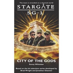 STARGATE SG-1 City of the Gods - (Sg1) by  Sonny Whitelaw (Paperback) - 1 of 1