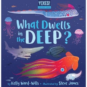 What Dwells in the Deep - (Yikes! Discovery) by  Kelly Ward-Wills (Hardcover) - 1 of 1