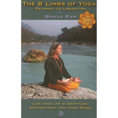  The 8 Limbs of Yoga - by  Bhava Ram (Paperback) 