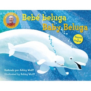 Baby Beluga/Bebé Beluga (English-Spanish Bilingual Edition) - (Raffi Songs to Read) by  Raffi (Board Book) - 1 of 1