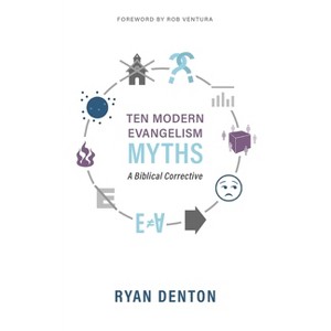 Ten Modern Evangelism Myths - by  Ryan Denton (Paperback) - 1 of 1