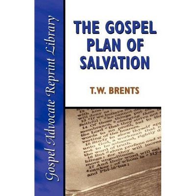 The Gospel Plan of Salvation - (Gospel Advocate Reprint Library) by  T W Brents (Paperback)