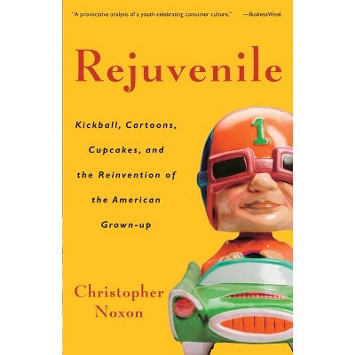 Rejuvenile - by  Christopher Noxon (Paperback)