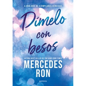 Dímelo Con Besos / Tell Me with Kisses - (Wattpad. Dímelo) by  Mercedes Ron (Paperback) - 1 of 1