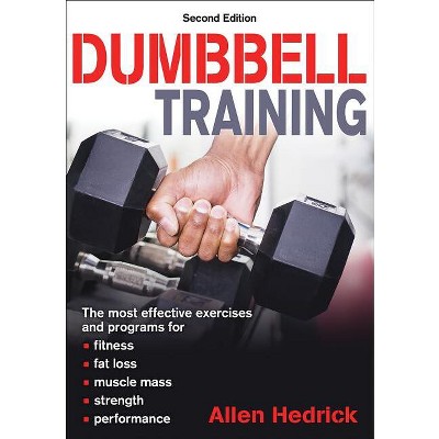 Dumbbell Training - 2nd Edition by  Allen Hedrick (Paperback)