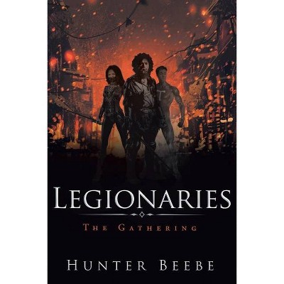 Legionaries - by  Hunter Beebe (Paperback)