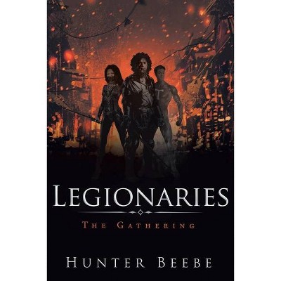 Legionaries - by  Hunter Beebe (Paperback)