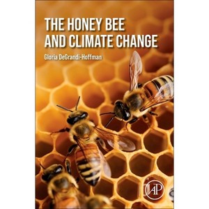 The Honey Bee and Climate Change - by  Gloria Degrandi-Hoffman (Paperback) - 1 of 1
