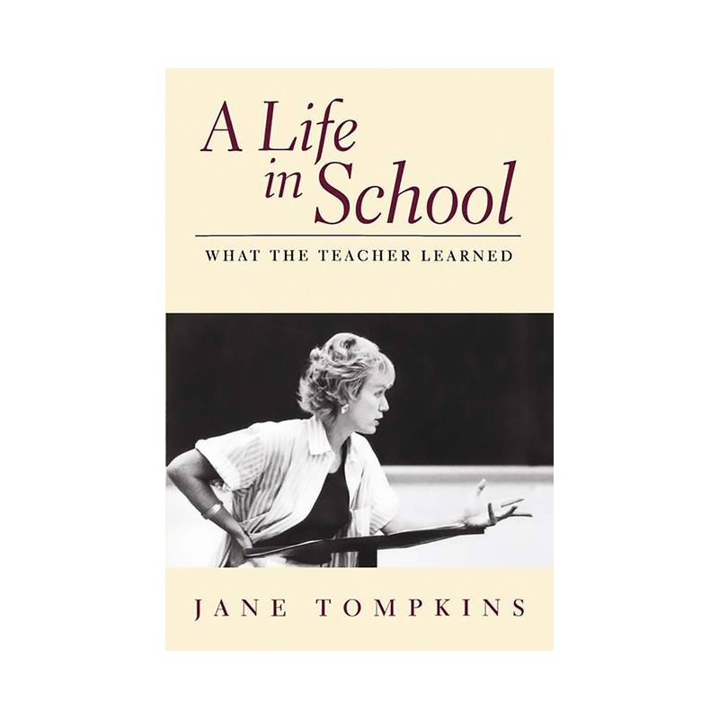 A Life in School - by  Jane Tompkins (Paperback), 1 of 2