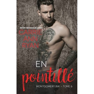 En pointillé - (Montgomery Ink) by  Carrie Ann Ryan (Paperback)