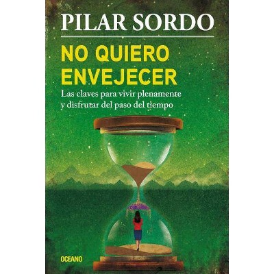 No Quiero Envejecer - by  Pilar Sordo (Paperback)