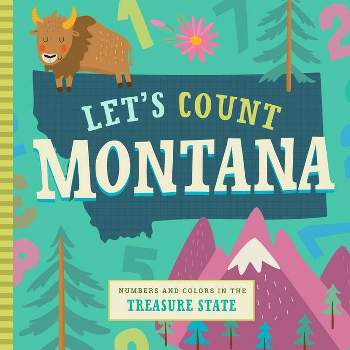 Let's Count Montana - (Let's Count Regional Board Books) by  Stephanie Miles & Christin Farley & Volha Kaliaha (Board Book)