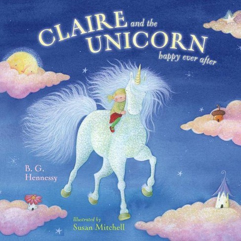 Claire and the Unicorn Happy Ever After - by  B G Hennessy (Hardcover) - image 1 of 1