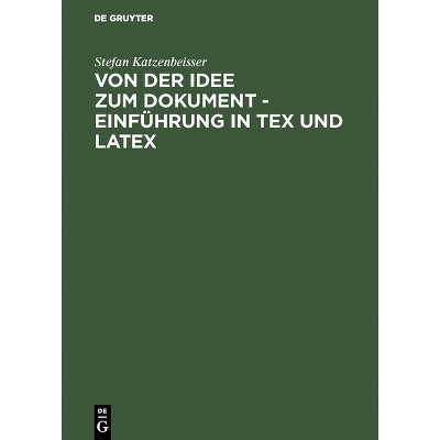 Von Der Idee Zum Dokument - Einführung in Tex Und Latex - 2nd Edition by  Stefan Katzenbeisser (Hardcover)
